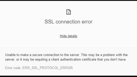 How to Fix SSL connection error (ERR_SSL_PROTOCOL_ERROR)