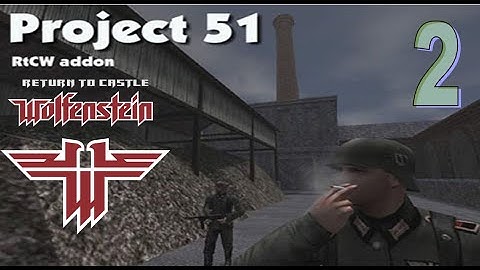 Return to castle Wolfenstein // Project 51 // Part 2
