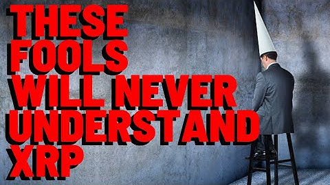 XRP: These FOOLS Will NEVER Understand XRP