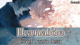 'Ikanaide' ('jangan pergi') kai yuki | Cover : Zeru desu | lirik romaji   terjemahan Indonesia