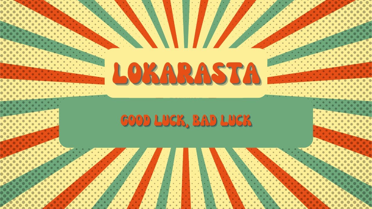 Lokarasta - Good Luck, Bad Luck