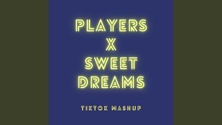 Players x Sweet Dreams (TikTok Mashup)