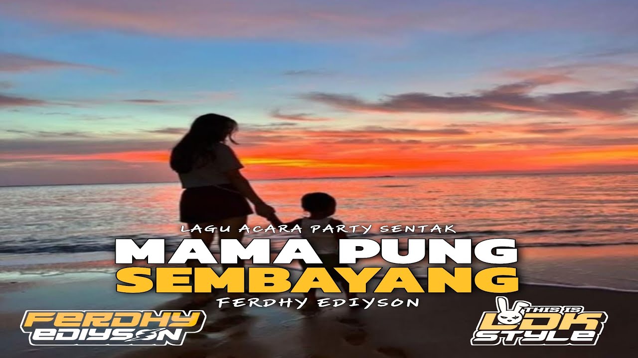 LAGU ACARA MAMA PUNG SEMBAYANG (FERDHY EDIYSON) REMIX PARTY SENTAK 2026