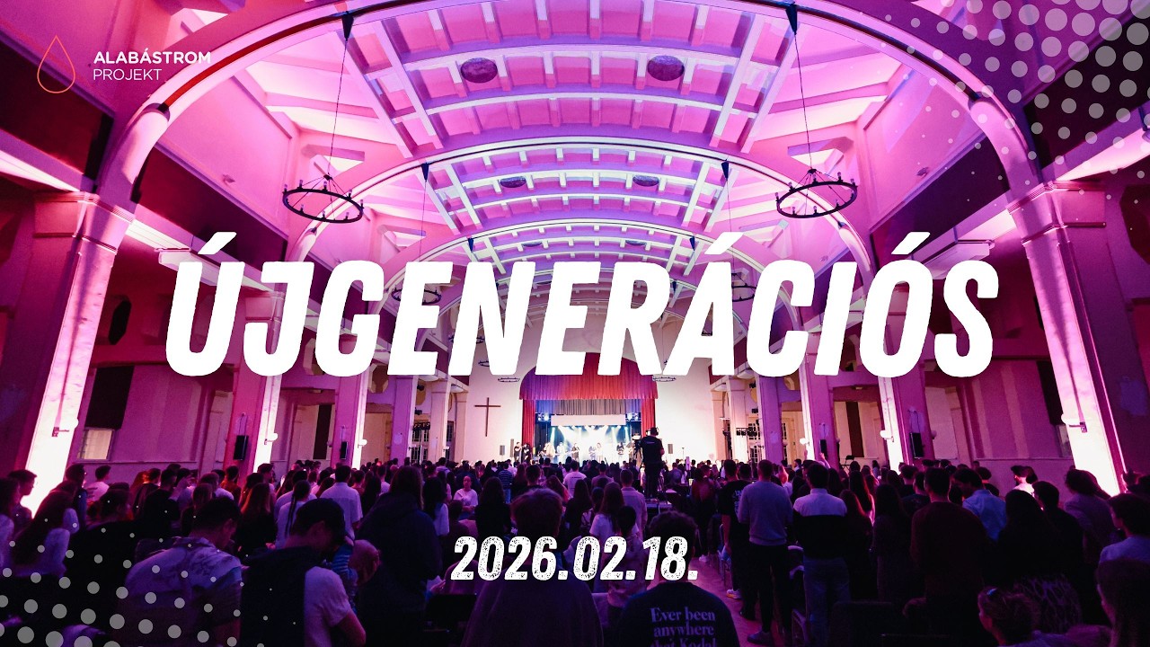 Alabástrom Projekt - ÚjGenerációs // 2026.02.18.