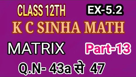 Class 12th Math MATRIX part-13 (EX-5.2)Q.N- 43 to 47