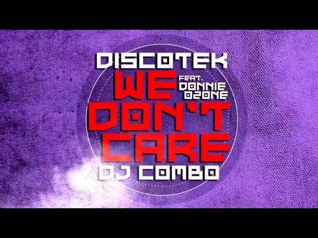 Discotek vs. DJ Combo feat. Donnie Ozone - We Don't Care