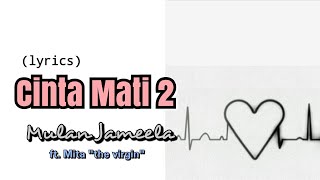 Video thumbnail of "Cinta Mati 2 - Mulan Jameela ft. Mita (lyrics)"