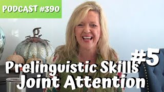 #390 Prelinguistic Skill # 5 Joint Attention... Laura Mize... teachmetotalk.com Podcast