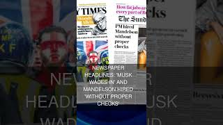 Newspaper headlines: 'Musk wades in' and Mandelson hired 'without proper checks'