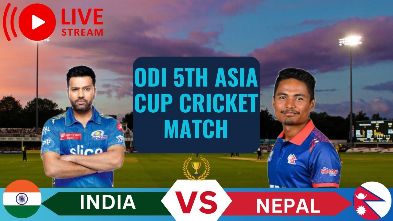 INDIA VS NEPAL TODAY MATCH SEP 04, 2023 5TH ODI ASIA CUP CRICKET MATCH IND VS NP LIVE SCORECARD