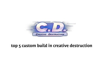 Top 5 custom build in creative destruction