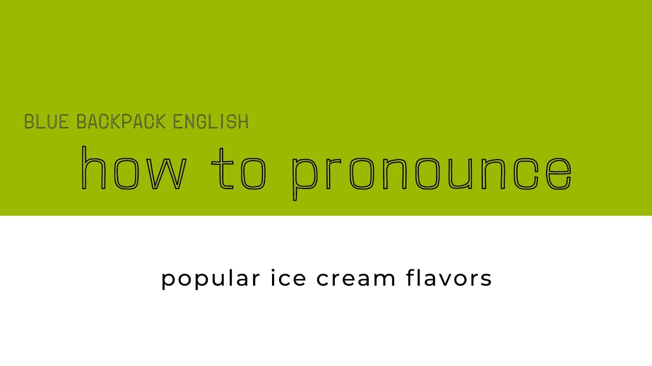 English Pronunciation: How to pronounce the names of popular ice cream flavors