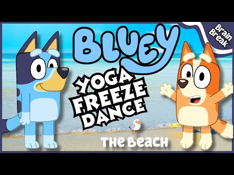 Bluey Yoga Freeze dance: The Beach Party | Bluey Brian Break | Yoga for Kids | Bluey The Beach