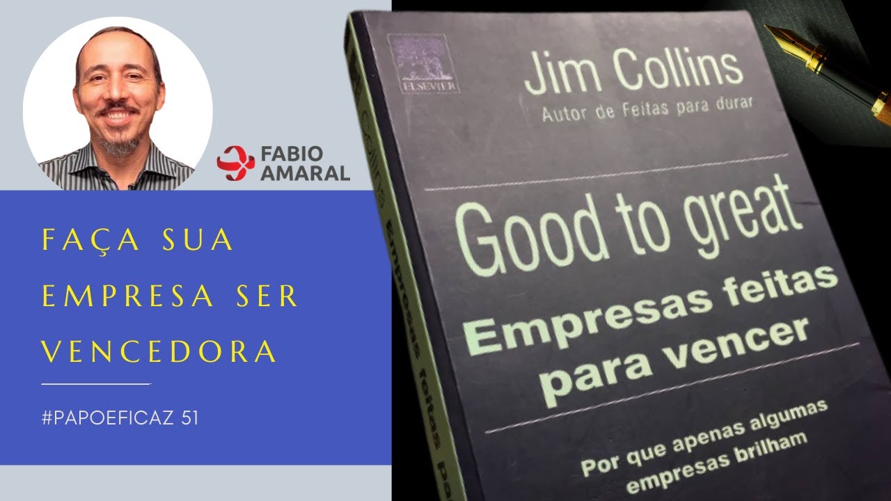 #PapoEficaz51 Empresas Feitas para Vencer - Jim Collins | Fabio Amaral ...