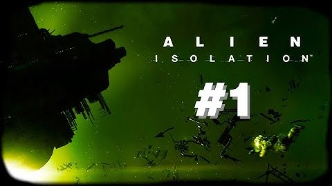 In space... no one can hear you scream | Alien Isolation Part 1