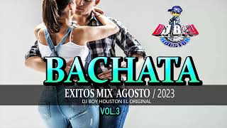 ( ESTRENO ) Bachata Mix Agosto 2023 \/ Dj Boy Houston El Original