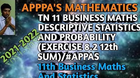TN 11 BUSINESS MATHS DESCRIPTIVE STATISTICS AND PROBABILITY (EXERCISE 8.2 12th SUM)/#APPAS