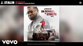 J. Stalin - Better Days (Audio) Ft. Joseph K, Trae The Truth