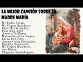 Canciones para sentir el amor de la madre de María  - CANCIONES A LA VIRGEN MARIA - Música Católicas