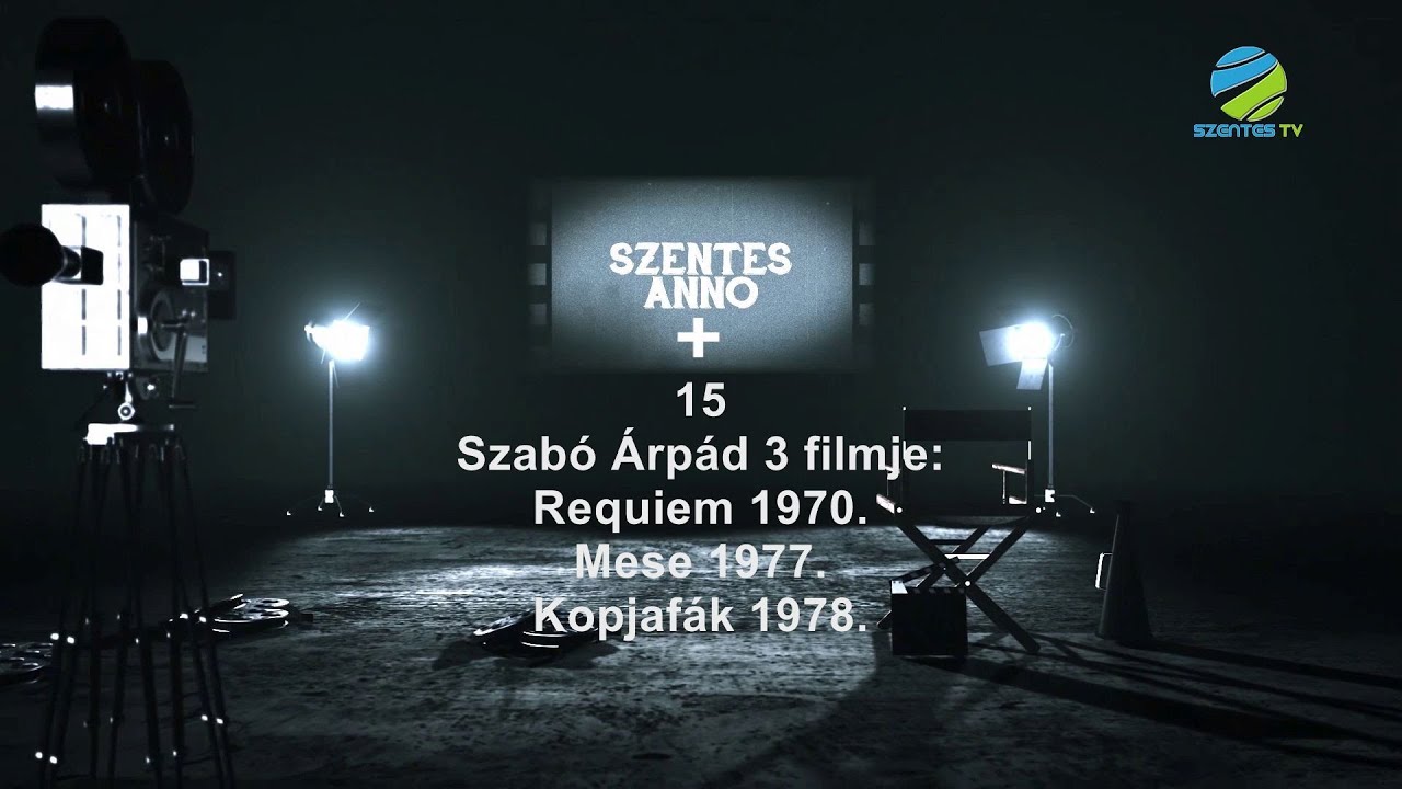 Szentes Anno+ 15. adás - Szabó Árpád: Requiem / Mese / Kopjafák