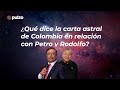 ¿Qué dice la carta astral de Colombia en relación con Petro y Rodolfo? | Pulzo