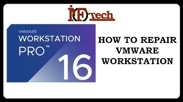 HOW TO REPAIR VMWare Workstation