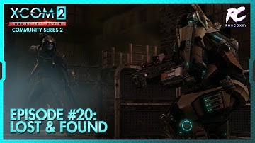 XCOM 2: War of the Chosen Community Squad Series 2 Ep20 - Lost & Found