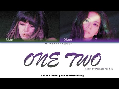 Jisoo, Lisa - ONE TWO Color Coded Lyrics [Han/Rom/Eng] Remix by @mfy