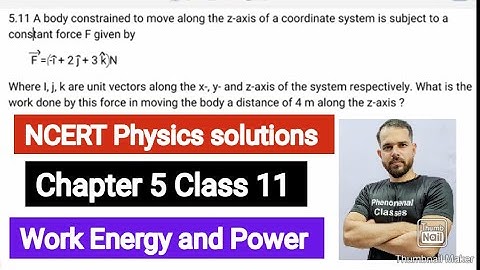 A body constrained to move along the z-axis of a coordinate system is subject to a constant force F