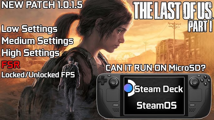 The Last of Us Part 1 Update 1.0.5 Improves Performance on Steam Deck! -  Steam Deck HQ