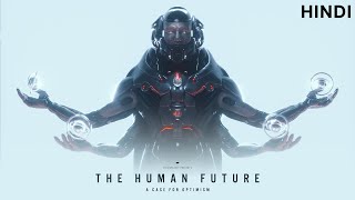 Full THE HUMAN FUTURE: A Case for Optimism In Hindi Update