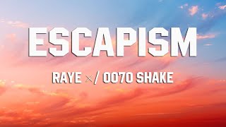 Escapism - RAYE & 070 Shake / Lyrics