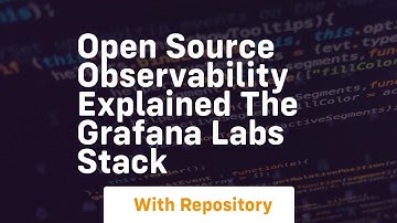 open source observability explained the grafana labs stack