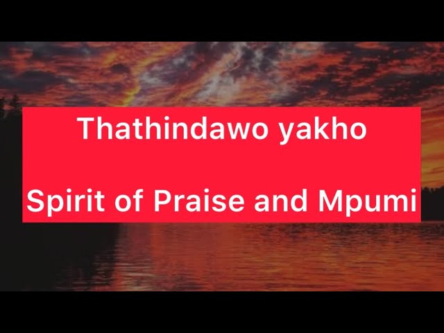 Thathindawo yakho lyrics, Spirit of Praise and Mpumi Mtsweni class=