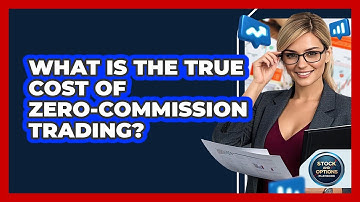 What Is The True Cost Of Zero-commission Trading? - Stock and Options Playbook