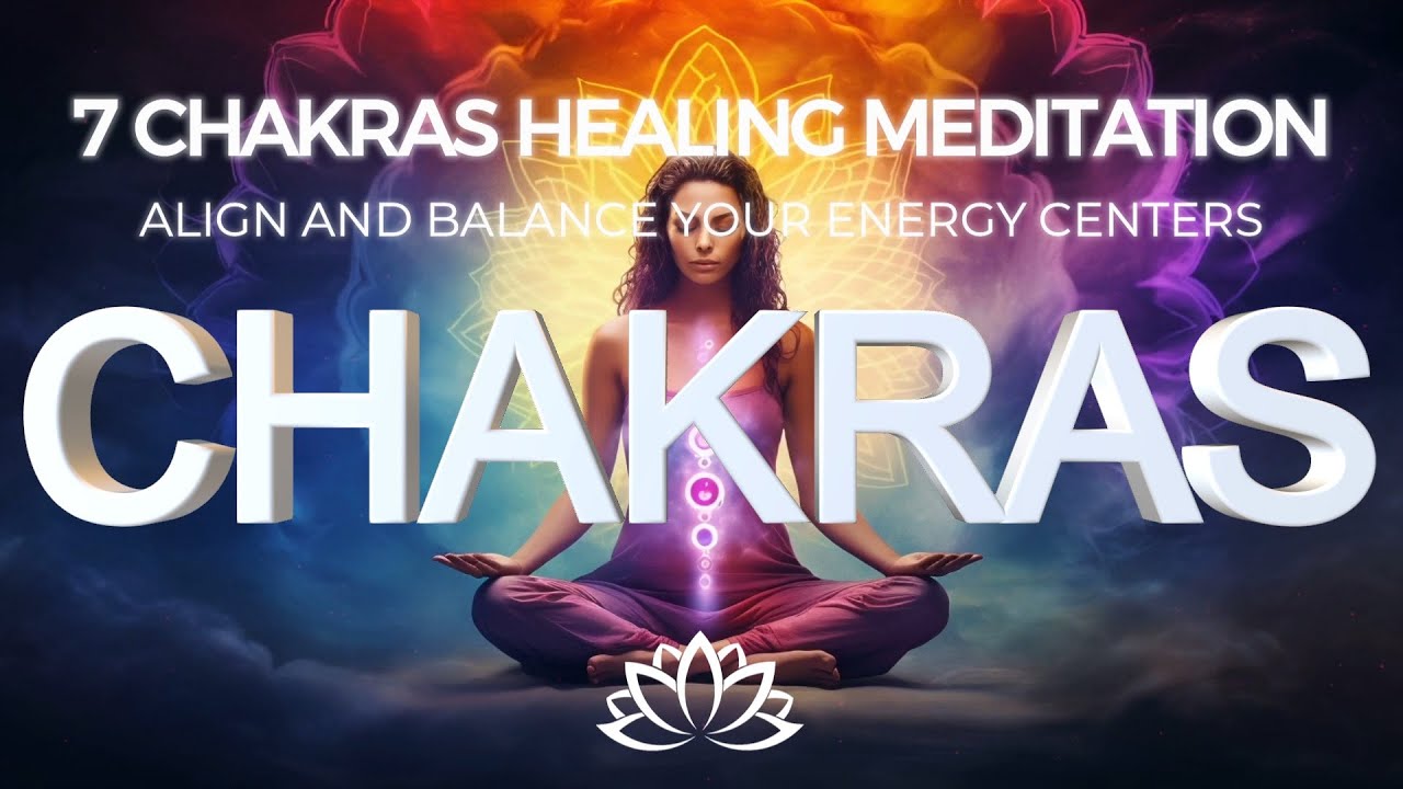 7 Chakras Healing Meditation: Align and Balance Your Energy Centers ...