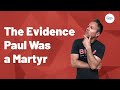 The Apostle Paul Died A Martyr. Here's The Evidence.