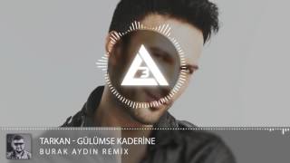 Tarkan - Gülümse Kaderine ( Burak Aydın Remix )