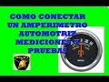 Como conectar un amperimetro automotriz , mediciones y pruebas