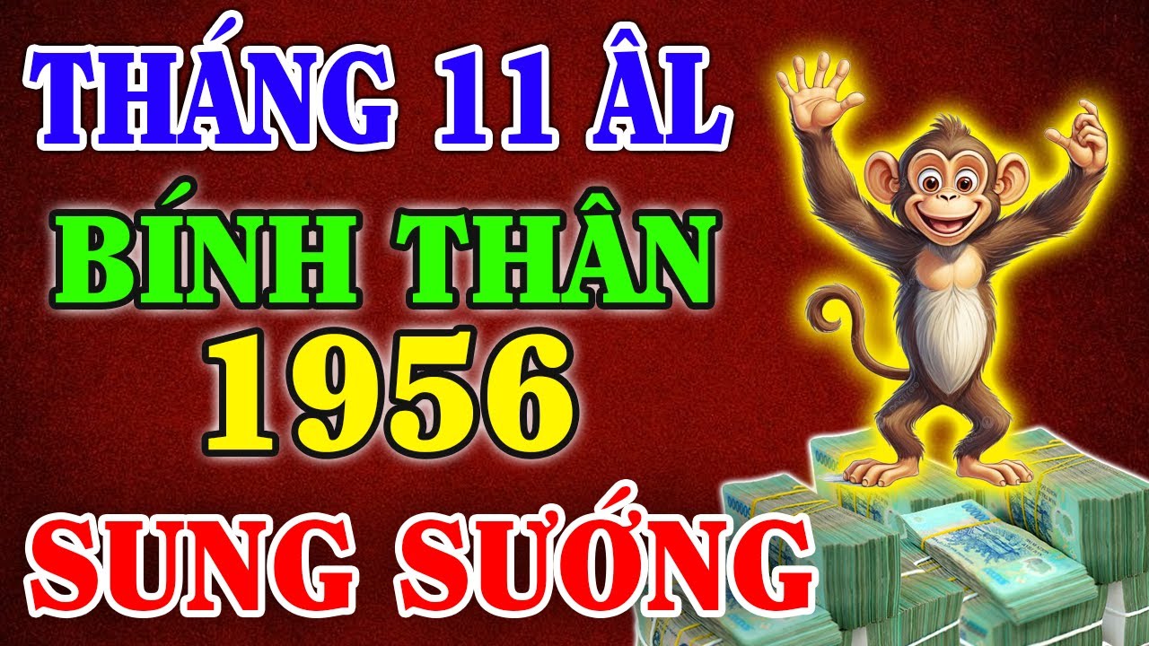 Tử Vi Tháng 11 Âm Lịch, Bính Thân 1956 Đến Thời Đổi Vận, Bỗng Trúng Số Liên Tiếp, Đổi Đời Giàu Có
