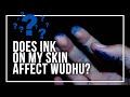 Does Ink on My Skin Affect Wudhu ? Ahkam with Sheikh Ali Maash