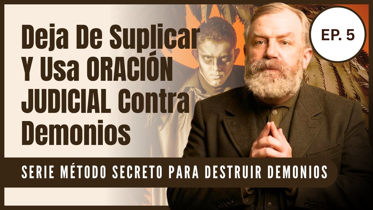 Cómo Expulsar Demonios Con ORACIÓN JUDICIAL Sin Sufrir Represalias