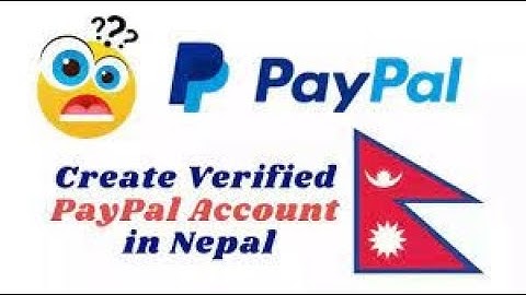 How to create Pay Pal Account in Nepal |आफ्नै नाम र Number काे PayPal Account बनाउने तरीका|