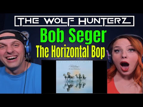 Bob Seger - The Horizontal Bop | THE WOLF HUNTERZ REACTIONS