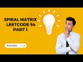 Spiral Matrix | Leetcode 54 | Part 1 | Hindi