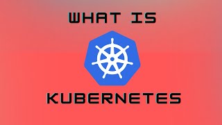 Kubernetes - What Even is That
