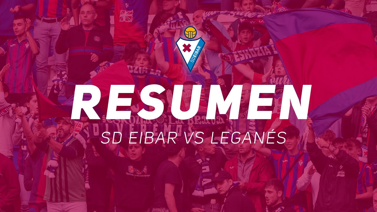 resumen-sd-eibar-vs-legan-s-22-23-youtube