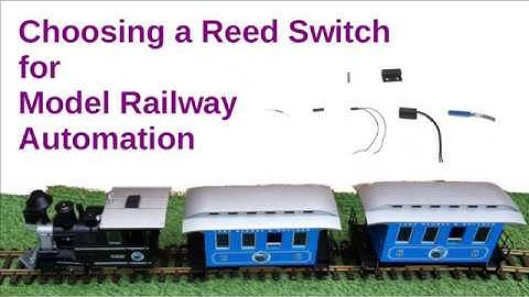 Choosing a Reed Switch for Model Railway Automation