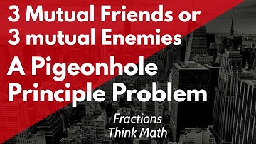 3 Mutual Friends or 3 mutual Enemies, A Pigeonhole Principle Problem