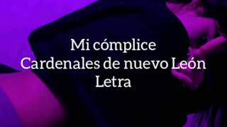 Mi cómplice - Cardenales de Nuevo León (Letra) (Lirycs)